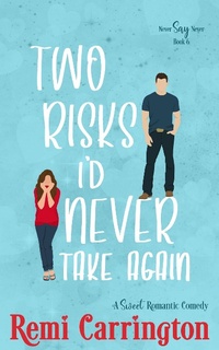 Enlarge image Cover: Two Risks I'd Never Take Again: A Sweet Romantic Comedy (Never Say Never, #6) - Phrey Press