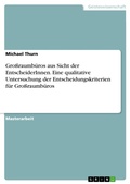Cover: Gro&szlig;raumb&uuml;ros aus Sicht der EntscheiderInnen. Eine qualitative Untersuchung der Entscheidungskriterien f&uuml;r Gro&szlig;raumb&uuml;ros - GRIN Verlag