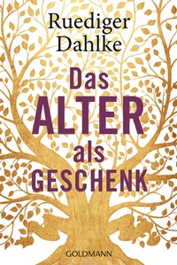 Abbildung von: Das Alter als Geschenk - Goldmann