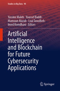Enlarge image Cover: Artificial Intelligence and Blockchain for Future Cybersecurity Applications - Springer
