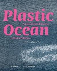 Abbildung von: Plastic Ocean: Art and Science Responses to Marine Pollution - De Gruyter