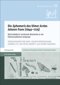 Cover: Die "Ephemeris" des Ulmer Arztes Johann Franc (1649-1725) - Franz Steiner Verlag