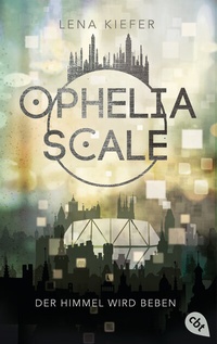 Abbildung von: Ophelia Scale - Der Himmel wird beben - cbt