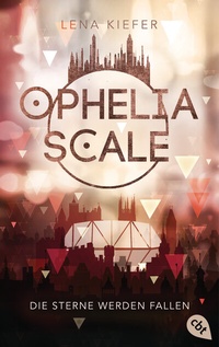Abbildung von: Ophelia Scale - Die Sterne werden fallen - cbt