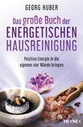 Cover: Das gro&szlig;e Buch der energetischen Hausreinigung - Heyne
