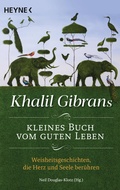 Cover: Khalil Gibrans kleines Buch vom guten Leben - Heyne