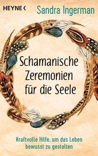 Abbildung von: Schamanische Zeremonien für die Seele - Heyne