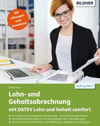 Abbildung von: Lohn- und Gehaltsabrechnung 2021 mit DATEV Lohn und Gehalt comfort: Das komplette Lernbuch für Einsteiger - Bildner Verlag
