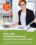 Cover: Lohn- und Gehaltsabrechnung 2021 mit DATEV Lohn und Gehalt comfort: Das komplette Lernbuch f&uuml;r Einsteiger - Bildner Verlag