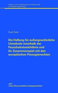 Cover: Die Haftung f&uuml;r au&szlig;ergew&ouml;hnliche Umst&auml;nde innerhalb der Pauschalreiserichtlinie und ihr Zusammenspiel mit den europ&auml;ischen Passagierrechten - JWV Jenaer Wissenschaftliche Verlagsgesellschaft