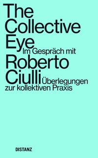 Enlarge image Cover: The Collective Eye - DISTANZ Verlag