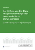Cover: Der Einfluss von Big-Data-Analysen im strategischen Kommunikationsplanungsprozess - readbox publishing