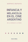 Cover: Infancia y melancol&iacute;a en el cine argentino - Editorial Biblos