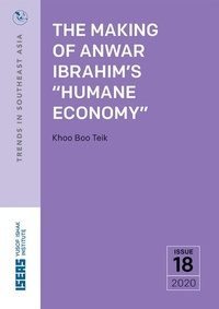 Enlarge image Cover: The Making of Anwar Ibrahim's "Humane Economy" - ISEAS