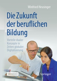 Abbildung von: Die Zukunft der beruflichen Bildung - Springer