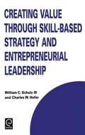 Cover: Creating Value through Skill-Based Strategy and Entrepreneurial Leadership - Pergamon