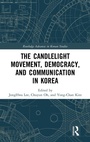 Cover: The Candlelight Movement, Democracy, and Communication in Korea - Routledge