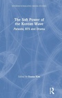 Cover: The Soft Power of the Korean Wave - Routledge