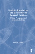 Cover: Feminist Speculations and the Practice of Research-Creation - Routledge