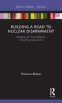 Cover: Building a Road to Nuclear Disarmament - Routledge