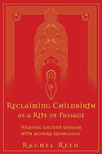 Enlarge image Cover: Reclaiming Childbirth as a Rite of Passage - Word Witch Press