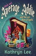 Cover: (Not so) Average Addie and the Lost Book of Spells - Kathryn Lee