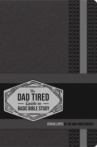 Enlarge image Cover: The Dad Tired Guide to Basic Bible Study - Harvest House Publishers,U.S.