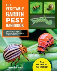 Abbildung von: The Vegetable Garden Pest Handbook - Cool Springs Press