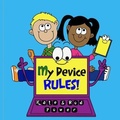 Cover: My Device RULES! - Kids Rule Publishing Limited
