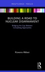 Cover: Building a Road to Nuclear Disarmament - Routledge