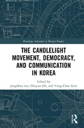 Cover: The Candlelight Movement, Democracy, and Communication in Korea - Routledge