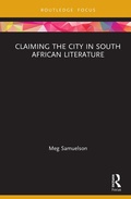Cover: Claiming the City in South African Literature - Routledge India