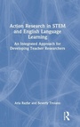 Cover: Action Research in STEM and English Language Learning - Routledge