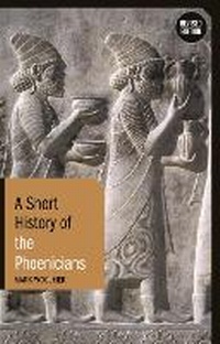 Enlarge image Cover: A Short History of the Phoenicians - Bloomsbury Academic