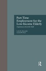 Cover: Part-Time Employment for the Low-Income Elderly - Routledge