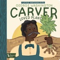 Cover: Little Naturalists: George Washington Carver Loved Plants - Gibbs M. Smith Inc