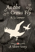 Cover: As the Crows Fly (Celtic Myths) - A. L. Lester