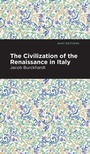 Cover: The Civilization of the Renaissance in Italy - Mint Editions
