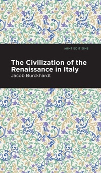 Enlarge image Cover: The Civilization of the Renaissance in Italy - Mint Editions