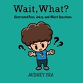 Cover: Wait, What? - Xist Publishing