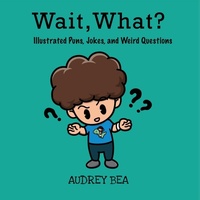 Enlarge image Cover: Wait, What? - Xist Publishing