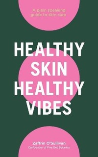 Abbildung von: Healthy Skin, Healthy Vibes - Five Dot Botanics