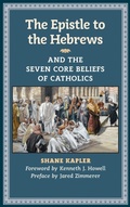 Cover: The Epistle to the Hebrews and the Seven Core Beliefs of Catholics - Angelico Press