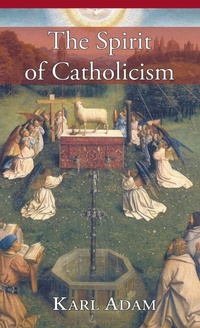 Enlarge image Cover: The Spirit of Catholicism - Angelico Press