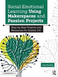 Enlarge image Cover: Social-Emotional Learning Using Makerspaces and Passion Projects - Prufrock Press