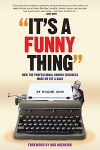Enlarge image Cover: It's A Funny Thing - How the Professional Comedy Business Made Me Fat & Bald - BEARMANOR MEDIA