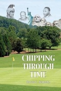 Cover: Chipping Through Time - Dorrance Publishing Co.