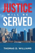 Cover: Justice Will Be Served - Xlibris Us