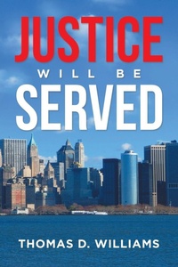 Enlarge image Cover: Justice Will Be Served - Xlibris Us