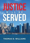 Cover: Justice Will Be Served - Xlibris Us